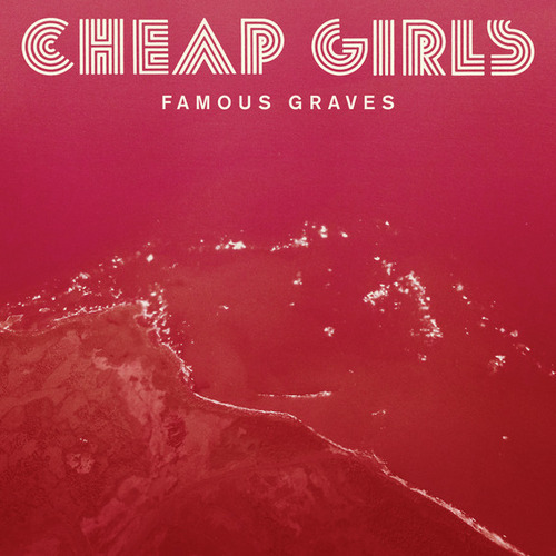 Cheap Girls – Famous Graves