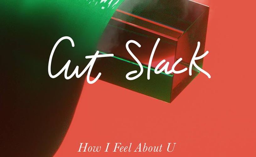 Cut Slack estreia “How I Feel About U”