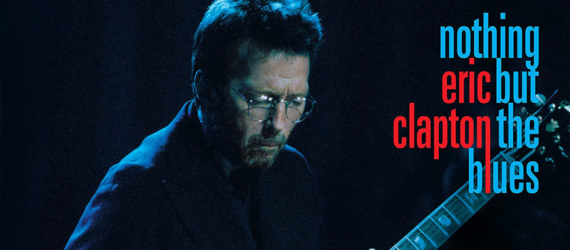 Eric Clapton: Reedição de Documentário e Banda Sonora de “Nothing But The Blues”