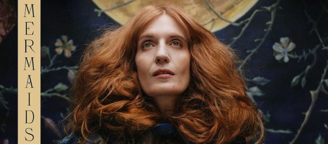 Florence + The Machine divulgam “Mermaids” e “Dance Fever – The Complete Edition” [STREAMING]
